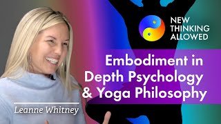 Embodiment in Depth Psychology and Yoga Philosophy with Leanne Whitney (4K Reboot)
