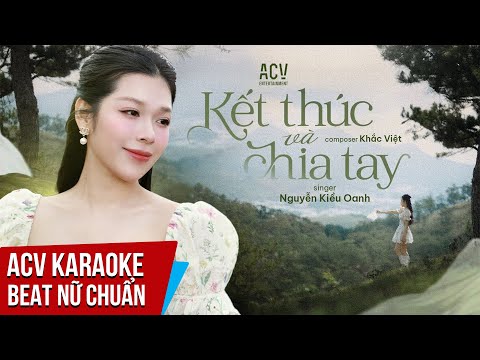 KARAOKE | Kết Thúc Và Chia Tay – Nguyễn Kiều Oanh | Beat Tone Nữ Chuẩn