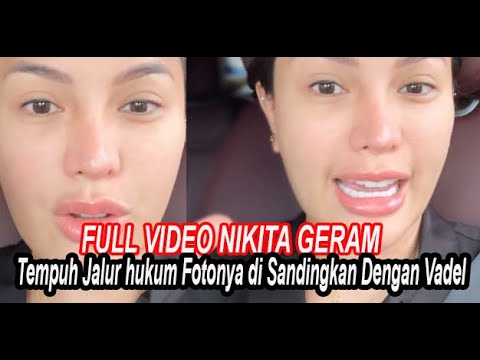 FULL VIDEO..GERAM!! NIKITA SIAP TEMPUH JALUR HUKUM KARNA WAJAHNYA DI SANDINGKAN DENGAN VADEL