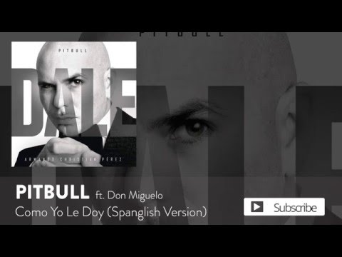 Pitbull - Como Yo Le Doy (Spanglish Version) ft. Don Miguelo [Official Audio]