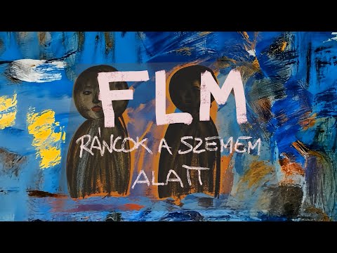 FLM - Ráncok a szemem alatt (Official Lyric Video)