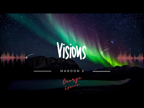 Maroon 5 - Visions (lyrics)