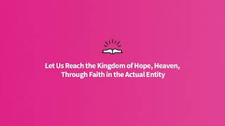Let Us Reach the Kingdom of Hope, Heaven, Through Faith in the Actual Entity | Shincheonji Church