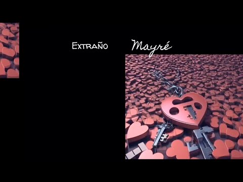 Mayré Martínez - Extraño (Lyric Video) Letra Oficial