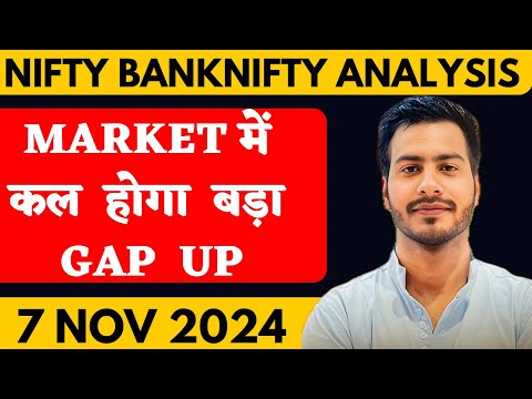 NIFTY PREDICTION FOR TOMORROW & BANKNIFTY ANALYSIS FOR 7 NOVEMBER 2024 | MARKET ANALYSIS  TOMORROW