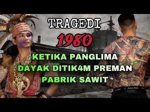 NASIB PREMAN PABRIK SAWIT YANG BERANI T1K4M PANGLIMA DAYAK (Part 1)