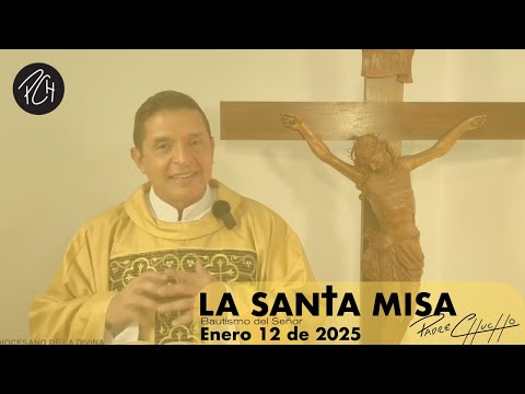 Padre Chucho - La Santa Misa (Domingo 12 de Enero)