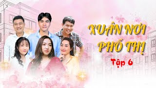 Hài tết mới nhất 2025 - Xuân Nơi Phố Thị tập 6 - Phim hài mới nhất 2025