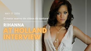 2006 Rihanna's Holland Interview