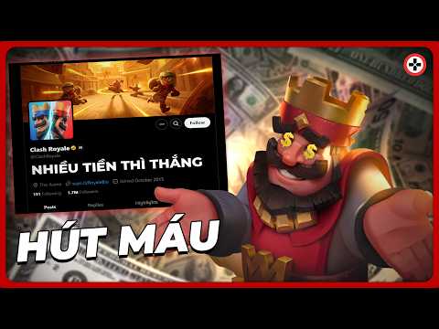 CLASH ROYALE Trở Thành Siêu Phẩm HÚT MÁU Như Thế Nào?