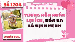 Tưởng Hôn Nhân Lợi Ích Hóa Ra Là Định Mệnh – Audio Full | Đẹp Gái Official số 1204