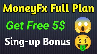 MoneyFx Full plan details !! Get Free 5$ sing-up Bonus !!