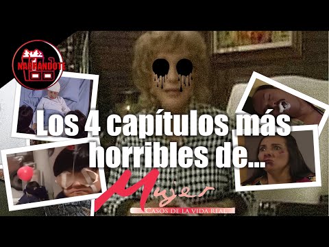 Los 4 capítulos más PERTURBADORES de: Mujer, Casos De La Vida Real | Resumen