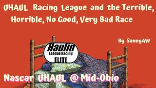 UHAUL Racing League and the Terrible, Horrible, No Good, Very Bad Race | Best of NH4 @ Mid-Ohio