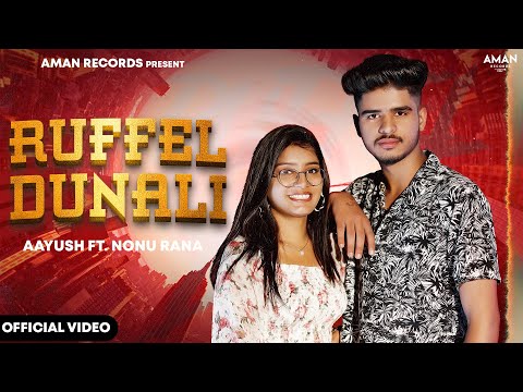 RUFFEL DUNALI (Official Video )Aayush || KH Khundu || Nonu Rana || New Haryanvi Song || Aman Records