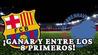PREVIA Y CALCULANDO BARCA VS COPENHAGUE - GANAR PARA LOS 8 PRIMEROS DE CHAMPIONS