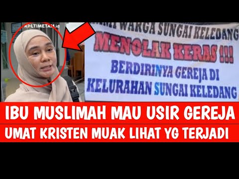 MUSLIMAH MAU USIR GEREJA KRISTEN MUAK SIKAT HABIS😱
