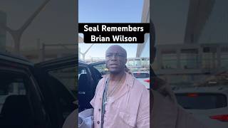 Seal Remembers Brian Wilson.