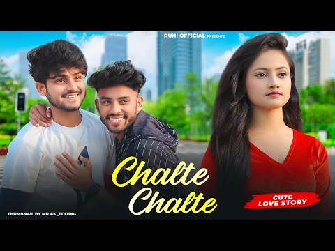 Chalte Chalte - Mohabbatein | Cute Love Story | New Hindi Song | Ft.Ruhi & Kingshuk | Ruhi Official