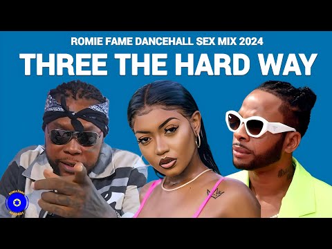 DEXTA DAPS, VYBZ KARTEL, JADA KINGDOM | DANCEHALL SEX MIX 2024 |   (THREE THE HARD WAY)  ROMIE FAME