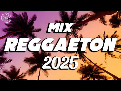 REGGAETON MIX 2025 - LATINO MIX 2025 - LO MAS NUEVO - MIX CANCIONES REGGAETON 2025