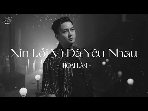 Thời gian sẽ qua, cảm xúc sẽ tàn... Xin Lỗi Vì Đã Yêu Nhau - Hoài Lâm