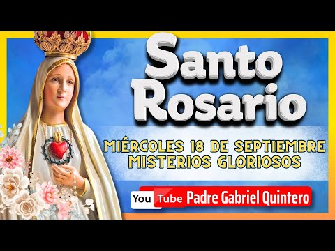 🌹 SANTO ROSARIO DE HOY miércoles 18 de septiembre de 2024 MISTERIOS GLORIOSOS Santo Rosario EN VIVO