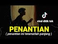 Download Lagu PENANTIAN - ARMADA lirik lagu viral tik tok cover agusriansyah Mp3