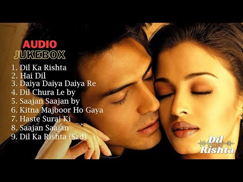 Dil Ka Rishta All Songs Jukebox | Aishwarya Rai, Arjun Rampal | Bollywood Hindi Songs