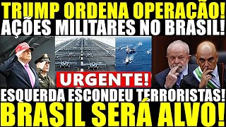 URGENTE!! TRUMP ORDENA AÇÕES MILITARES NO BRASIL! ESQUERDA ESCONDEU TERR0RISTAS! BRASIL SERÁ ALVO!