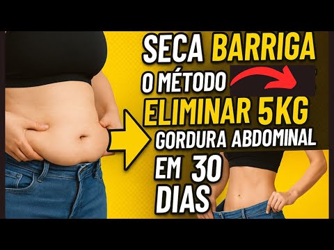 SECA BARRIGA METODO Que FAZ ELIMINAR 5kg de GORDURA ABDOMINAL em 30 DIAS