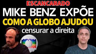 GLOBO NO GOLPE - MIke Benz escancara como a GLOBO ajudou a perseguir e censurar a direita