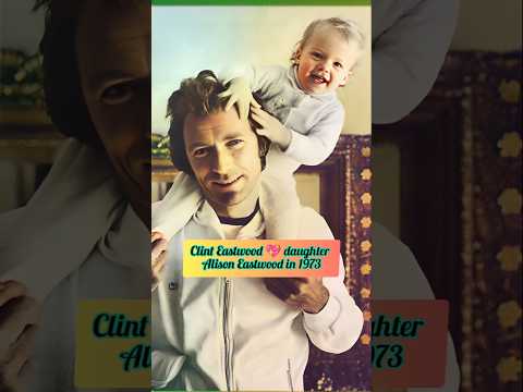 Beautiful pictures of Clint Eastwood with his daughter Alison, time flies #shorts