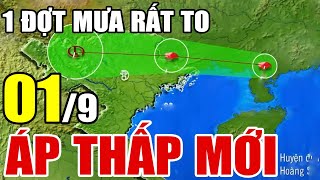 Dự báo thời tiết hôm nay và ngày mai 1/9/2025 | dự báo bão mới nhất | thời tiết 3 ngày tới