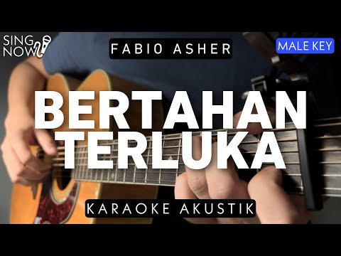 Bertahan Terluka – Fabio Asher (Karaoke Akustik) Male Key