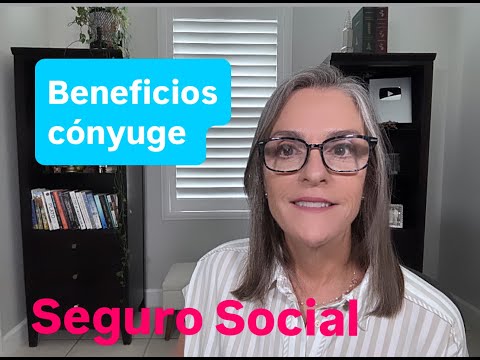 ¿Tiene derecho a beneficios de Seguro Social  como cónyuge?  ¿Cuánto recibirá?