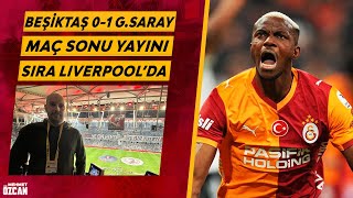 Beşiktaş - Galatasaray maç sonu yayını | Tüpraş Stadyumu izlenimi | Uğurcan Çakır | Osimhen | Sane