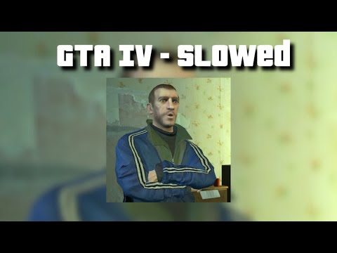 GTA IV (Slowed)