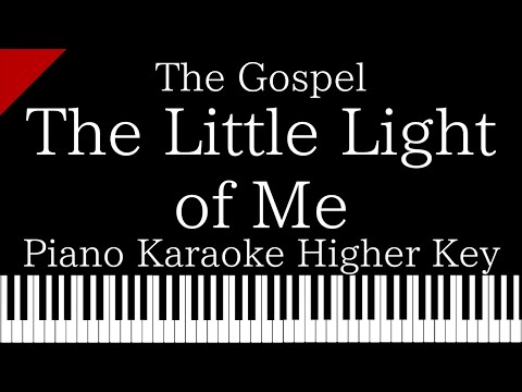 【Piano Karaoke Instrumental】The Little Light of Me / The Gospel【Higher Key】