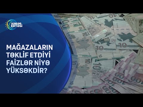 Mağazaların təklif etdiyi faizlər niyə yüksəkdir?