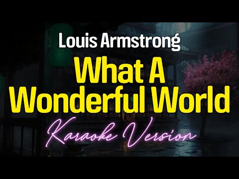 WHAT A WONDERFUL WORLD - Louis Armstrong (KARAOKE Version)