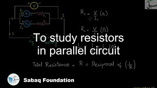To study resistors in parallel circuit