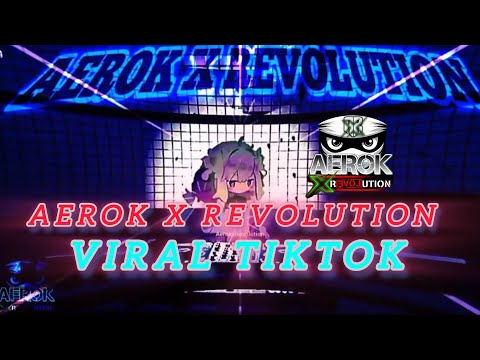 DJ VIRAL TIKTOK AEROK X REVOLUTION
