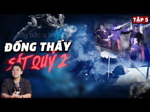 ĐỒNG THẦY SÁT QUỶ - Phần 2 - TÂY BẮC U LINH [Tập 5] - TRUYỆN MA LÀNG QUÊ ĐÊM MUỘN