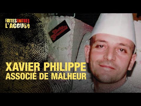 Faites Entrer l'Accusé : Xavier Philippe, associé de malheur