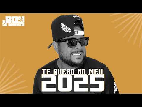 TE QUERO NO MEU 2025 - O BOY DA SERESTA ( MUSICA NOVA )