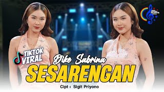 Dike Sabrina - Sesarengan (Official Music Video) | Sayang Ojo Gawe Gelone Atiku