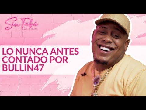 SIN TABÚ: LO NUNCA ANTES CONTADO POR BULIN 47