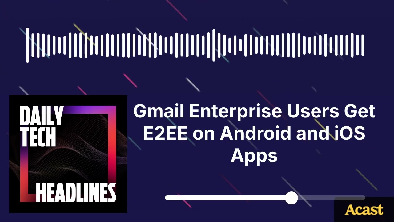 Gmail Enterprise Users Get E2EE on Android and iOS Apps - DTH