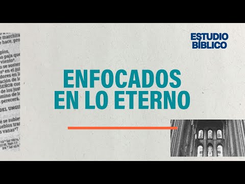 2 Corintios 5 | Enfocados en lo eterno | Luis y Sandy López